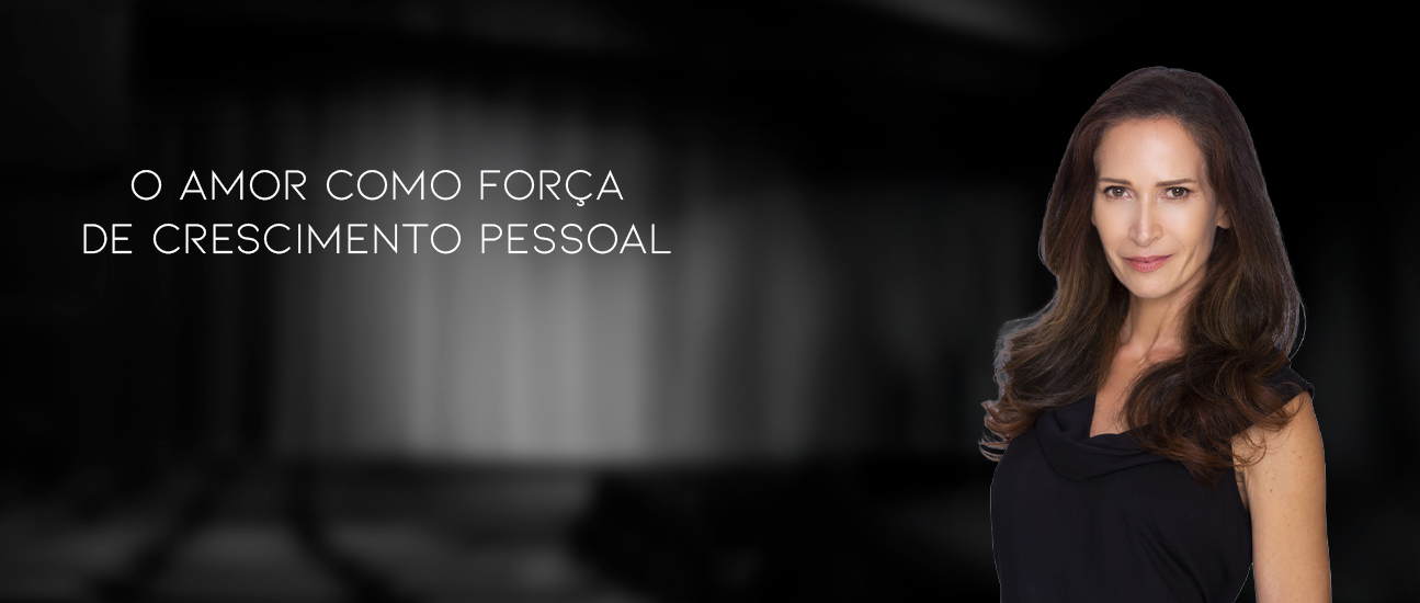 O AMOR COMO FORÇA DE CRESCIMENTO PESSOAL